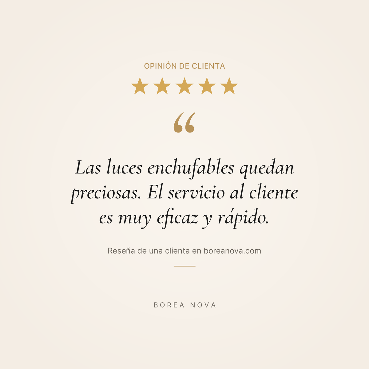 Opinión de una clienta de BoreaLight: las luces enchufables quedan preciosas y el servicio al cliente es eficaz y rápido. 5 estrellas.
